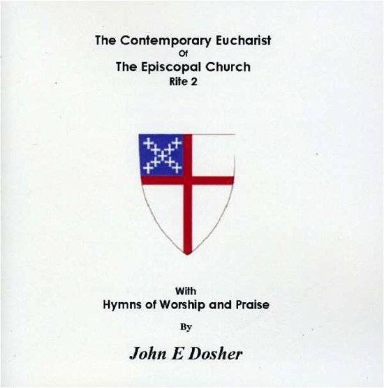 Contemporary Eucharist of the Episcopal Church - John E. Dosher - Muziek -  - 0753182961798 - 1 maart 2011