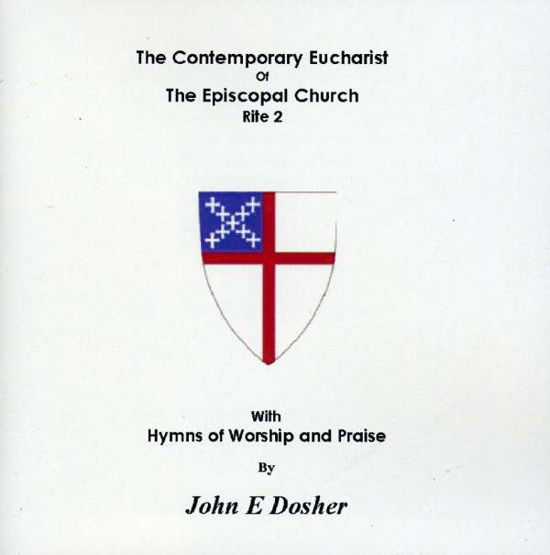 Contemporary Eucharist of the Episcopal Church - John E. Dosher - Musik -  - 0753182961798 - 1 mars 2011