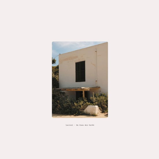 Cover for Lucient · Sa Casa Des Carbo (LP) (2022)