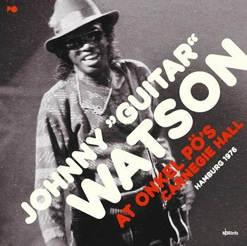 Cover for Johnny Guitar Watson · At Onkel Pö's Carnegie Hall Hamburg 1976 (Clear Vinyl) (LP) (2022)