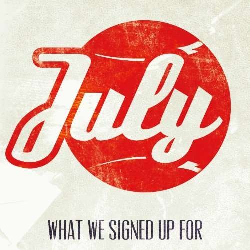 Cover for July · What We Signed Up for (CD) [Japan Import edition] (2013)