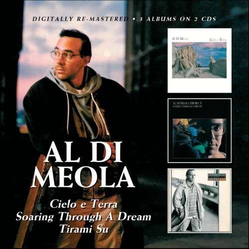 Cover for Al Di Meola · Cielo E Terra / Soaring Through A Dream / Tirami Su (CD) [Remastered edition] (2009)