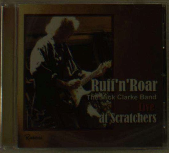 Cover for Mick Clarke · Ruff N' Roar (CD) (2016)