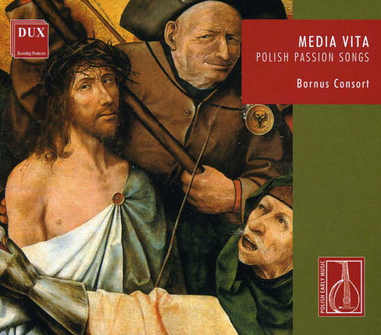 Media Vita: Polish Passion Songs - Bornus Consort - Musik - DUX - 5902547002798 - 25. september 2007