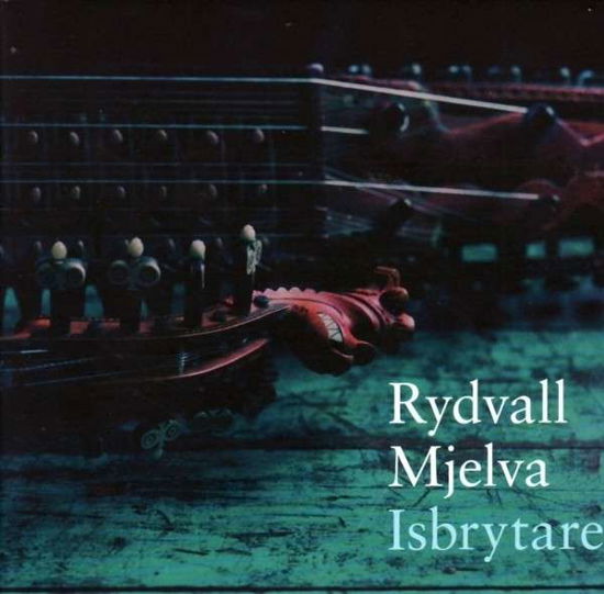 Isbrytaren - Rydvall,erik & Olav Luksengard Mjelva - Musique - HEILO - 7033662072798 - 9 juillet 2013