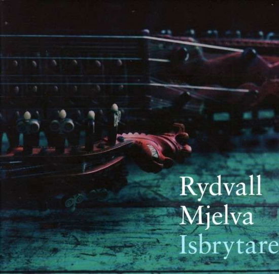 Cover for Rydvall,erik &amp; Olav Luksengard Mjelva · Isbrytaren (CD) (2013)