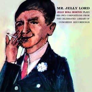 Cover for Jelly Roll Morton · Mr. Jelly Lord (CD) (2015)