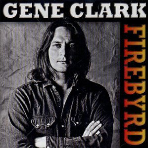 Firebyrd - Gene Clark - Muziek - MPG - 8712177030798 - 30 augustus 2004