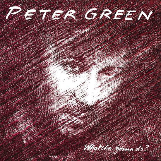 Whatcha Gonna Do? - Peter Green - Muziek - MUSIC ON CD - 8718627232798 - 4 februari 2021