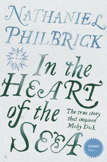 Cover for Nathaniel Philbrick · In the Heart of the Sea: The Epic True Story That Inspired &quot;Moby Dick&quot; - Stranger Than! (Paperback Bog) [(Reissue) edition] (2007)