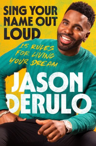 Cover for Jason Derulo · Sing Your Name Out Loud: 15 Rules for Living Your Dream (Innbunden bok) (2023)