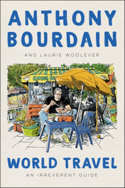 Cover for Anthony Bourdain · World Travel: An Irreverent Guide (Hardcover bog) (2021)