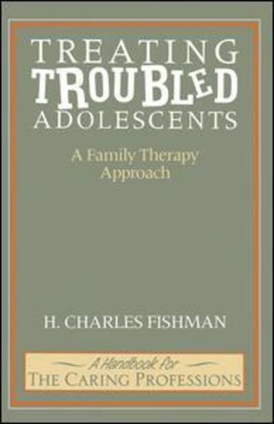 Cover for H. Charles Fishman · Treating Troubled Adolescents: A Family Therapy Approach (Hardcover Book) (1988)