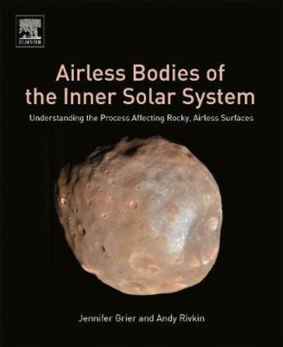 Cover for Grier, Jennifer (Senior Scientist and Education Specialist, Columbia, MD, USA) · Airless Bodies of the Inner Solar System: Understanding the Process Affecting Rocky, Airless Surfaces (Taschenbuch) (2018)