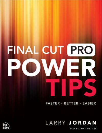 Cover for Larry Jordan · Final Cut Pro Power Tips - Voices That Matter (Paperback Book) (2022)