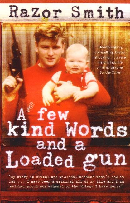 Cover for Noel 'Razor' Smith · A Few Kind Words and a Loaded Gun: The Autobiography of a Career Criminal (Paperback Book) (2005)