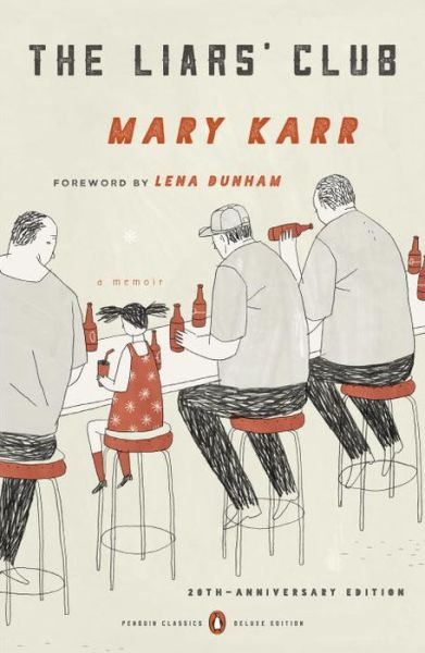 Cover for Mary Karr · The Liars' Club: A Memoir (Penguin Classics Deluxe Edition) - Penguin Classics Deluxe Edition (Paperback Book) [Penguin Classics Deluxe edition] (2015)