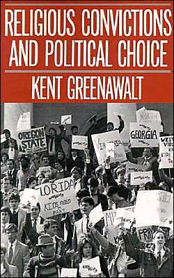 Cover for Greenawalt, Kent (Benjamin N. Cardozo Professor of Jurisprudence, Benjamin N. Cardozo Professor of Jurisprudence, Columbia University Law School) · Religious Convictions and Political Choice (Paperback Bog) (1992)