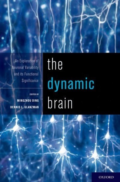 Glanzman, Phd, Denni · The Dynamic Brain: An Exploration of Neuronal Variability and its Functional Significance (Inbunden Bok) (2011)