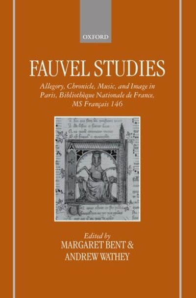 Cover for Bent · Fauvel Studies: Allegory, Chronicle, Music and Image in Paris, Bibliotheque Nationale MS Francais 146 (Gebundenes Buch) (1998)