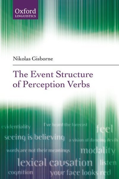 Cover for Gisborne, Nikolas (Senior Lecturer in Linguistics and English Language, University of Edinburgh) · The Event Structure of Perception Verbs (Innbunden bok) (2010)