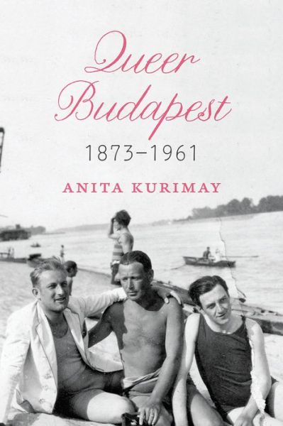Cover for Anita Kurimay · Queer Budapest, 1873-1961 (Paperback Book) (2020)