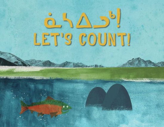 Cover for The Jerry Cans · Let's Count!: Bilingual Inuktitut and English Edition - Arvaaq Junior (Board book) [Bilingual Inuktitut and English edition] (2019)