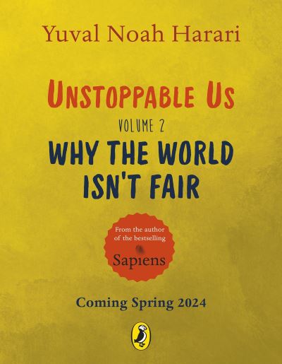 Cover for Yuval Noah Harari · Unstoppable Us Volume 2: Why the World Isn't Fair - Unstoppable Us (Gebundenes Buch) (2024)