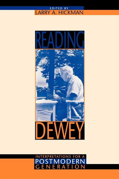 Cover for Larry a Hickman · Reading Dewey: Interpretations for a Postmodern Generation (Paperback Book) (1998)