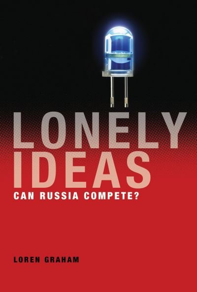 Cover for Loren Graham · Lonely Ideas: Can Russia Compete? - The MIT Press (Hardcover bog) (2013)