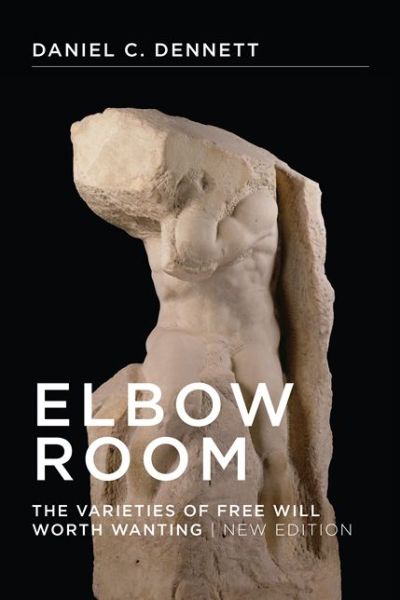 Cover for Dennett, Daniel C. (Professor, Tufts University) · Elbow Room: The Varieties of Free Will Worth Wanting - Elbow Room (Pocketbok) [New edition] (2015)