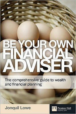 Cover for Jonquil Lowe · Be Your Own Financial Adviser: The comprehensive guide to wealth and financial planning - Financial Times Series (Paperback Bog) (2010)