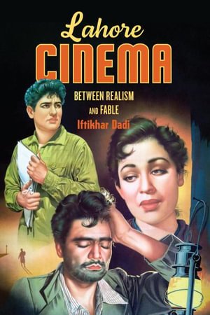 Cover for Iftikhar Dadi · Lahore Cinema: Between Realism and Fable - Global South Asia (Hardcover bog) (2022)