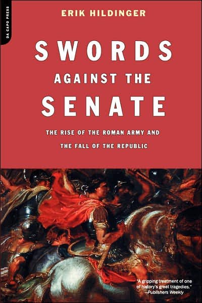Cover for Erik Hildinger · Swords Against the Senate: the Rise of the Roman Army and the Fall of the Republic (Paperback Book) (2003)