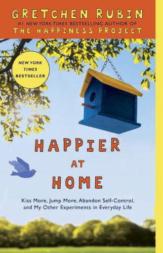 Happier at Home - Gretchen Rubin - Kirjat - Harmony/Rodale - 9780307886798 - tiistai 31. joulukuuta 2013