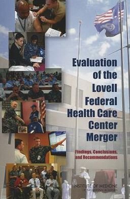 Cover for Institute of Medicine · Evaluation of the Lovell Federal Health Care Center Merger: Findings, Conclusions, and Recommendations (Paperback Book) (2013)