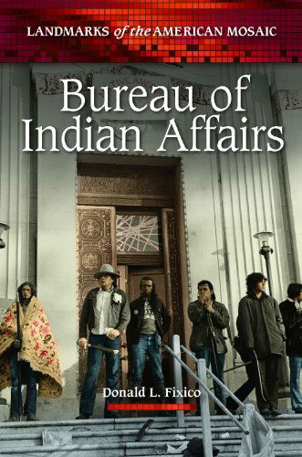 Cover for Fixico, Donald L. (Arizona State University, USA) · Bureau of Indian Affairs - Landmarks of the American Mosaic (Gebundenes Buch) (2012)