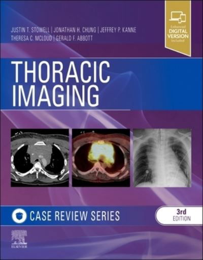 Cover for Stowell, Justin T., MD (Department of Radiology, Mayo Clinic, Jacksonville, Florida) · Thoracic Imaging: Case Review - Case Review (Paperback Book) (2023)