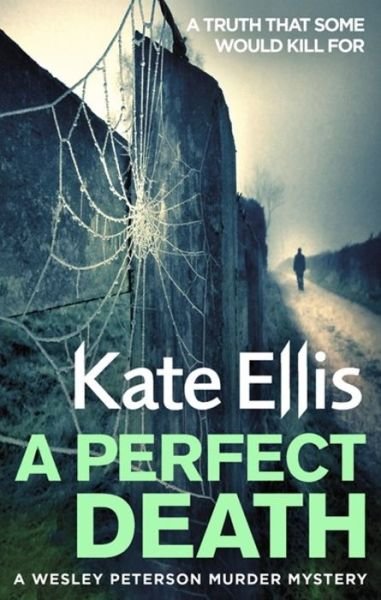 Cover for Kate Ellis · A Perfect Death: Book 13 in the DI Wesley Peterson crime series - DI Wesley Peterson (Taschenbuch) (2021)