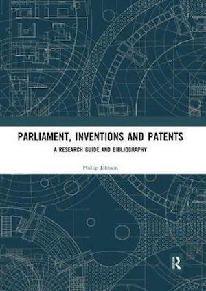 Cover for Phillip Johnson · Parliament, Inventions and Patents: A Research Guide and Bibliography (Paperback Book) (2020)