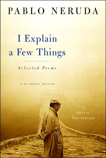 Cover for Pablo Neruda · I Explain a Few Things (Paperback Book) [English And Spanish, Bilingual edition] (2007)
