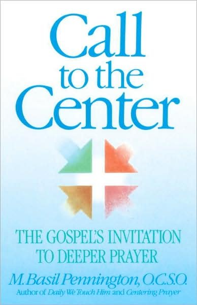 Cover for O.c.s.o. Basil Pennington · Call to the Center: the Gospel's Invitation to Deeper Prayer (Paperback Bog) [1st edition] (1990)