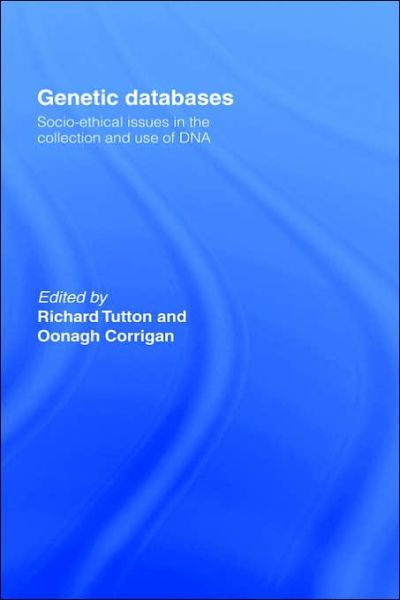 Cover for Oonagh Corrigan · Genetic Databases: Socio-Ethical Issues in the Collection and Use of DNA (Hardcover Book) (2004)