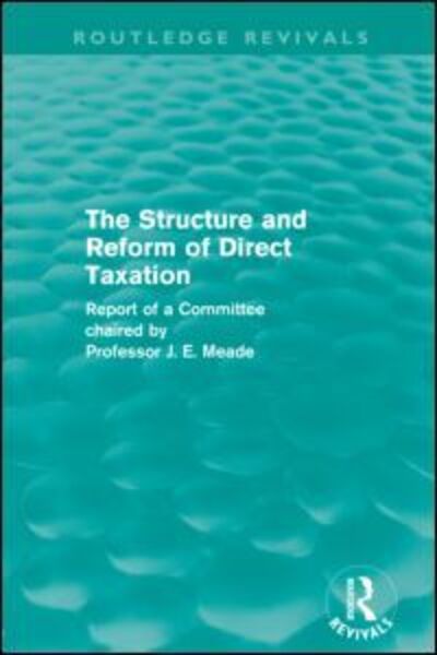 Cover for James Meade · The Structure and Reform of Direct Taxation (Routledge Revivals) - Routledge Revivals (Paperback Book) (2012)