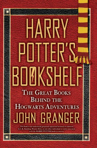 Harry Potter's Bookshelf: The Great Books behind the Hogwarts Adventures - John Granger - Książki - Penguin Putnam Inc - 9780425229798 - 7 lipca 2009