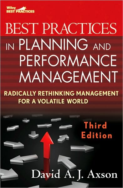 Cover for David A. J. Axson · Best Practices in Planning and Performance Management: Radically Rethinking Management for a Volatile World (Hardcover Book) (2010)