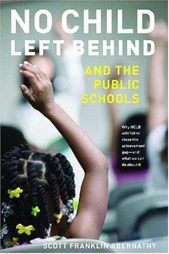 Cover for Scott Abernathy · No Child Left Behind and the Public Schools (Paperback Book) (2007)