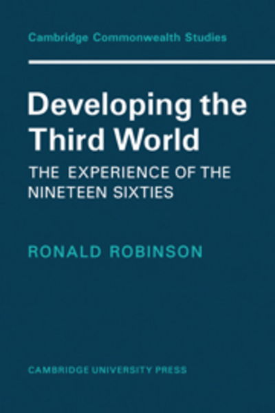 Cover for Robinson · Developing the Third World: The Experience of the Nineteen-Sixties - Cambridge Commonwealth Series (Hardcover Book) (1971)