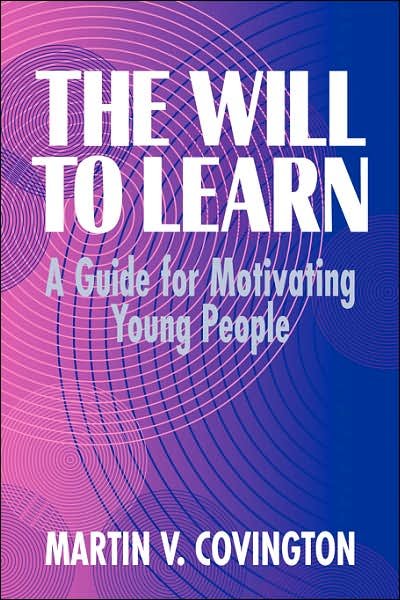 Cover for Covington, Martin V. (University of California, Berkeley) · The Will to Learn: A Guide for Motivating Young People (Paperback Book) (1997)
