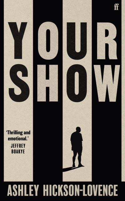 Cover for Ashley Hickson-Lovence · Your Show: 'The football novel is back.' The Times - Football fiction (Hardcover Book) [Main edition] (2022)